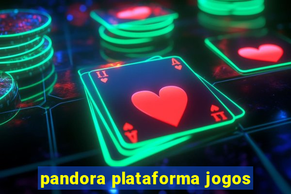 pandora plataforma jogos